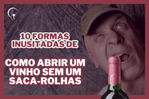 10 Formas Inusitadas de Como Abrir um Vinho sem um Saca-Rolhas